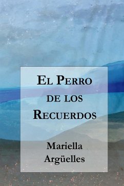 El Perro de los Recuerdos (eBook, ePUB) - Argüelles, Mariella