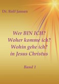 Wer BIN ICH? Woher komme ich? Wohin gehe ich? in Jesus Christus