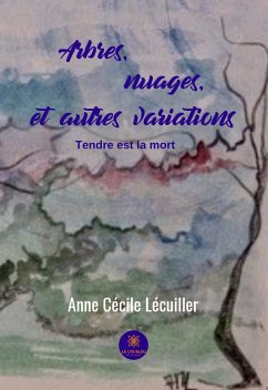 Arbres, nuages, et autres variations (eBook, ePUB) - Lecuiller, Anne Cécile