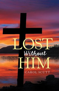 Lost Without Him (eBook, ePUB) - Scutt, Carol