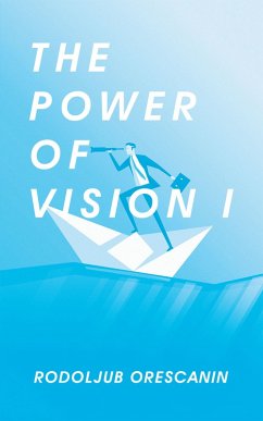 The Power of Vision I (eBook, ePUB) - Orescanin, Rodoljub