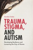 Trauma, Stigma, and Autism (eBook, ePUB)