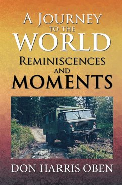 A Journey to the World: Reminiscences and Moments (eBook, ePUB) - Oben, Don Harris