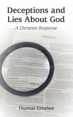 Deceptions and Lies About God (eBook, ePUB) - Eristhee, Thomas