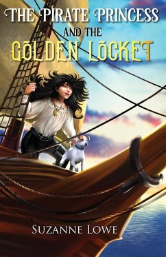 The Pirate Princess and the Golden Locket - Lowe, Suzanne