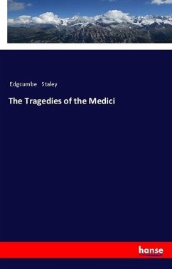 The Tragedies of the Medici - Staley, Edgcumbe