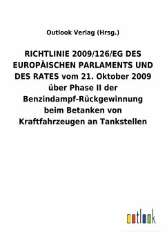 RICHTLINIE2009/126/EGDES EUROPÄISCHEN PARLAMENTS UND DES RATES vom 21.Oktober 2009 über Phase II der Benzindampf-Rückgewinnung beim Betanken von Kraftfahrzeugen an Tankstellen