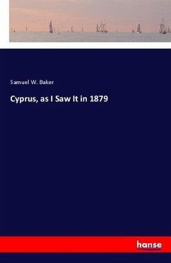 Cyprus, as I Saw It in 1879 - Baker, Samuel W.