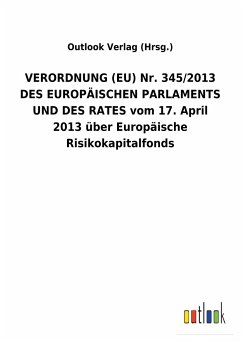 VERORDNUNG (EU) Nr. 345/2013 DES EUROPÄISCHEN PARLAMENTS UND DES RATES vom 17. April 2013 über Europäische Risikokapitalfonds
