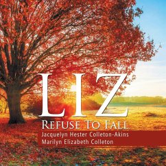 Liz Refuse to Fall - Colleton-Akins, Jacquelyn Hester; Colleton, Marilyn Elizabeth