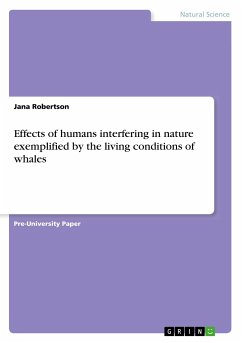 Effects of humans interfering in nature exemplified by the living conditions of whales - Robertson, Jana