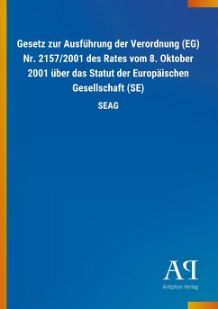 Gesetz zur Ausführung der Verordnung (EG) Nr. 2157/2001 des Rates vom 8. Oktober 2001 über das Statut der Europäischen Gesellschaft (SE)