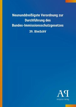 Neununddreißigste Verordnung zur Durchführung des Bundes-Immissionsschutzgesetzes