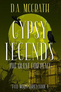 Gypsy Legends: The Quest for Peace (Full Moon Series, #4) (eBook, ePUB) - McGrath, D. A.