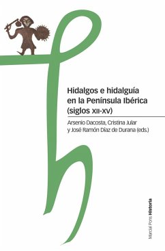 Hidalgos e hidalguía en la Península Ibérica, siglos XII-XV - Díaz de Durana, José Ramón; Dacosta, Arsenio; Jular Pérez-Alfaro, Cristina