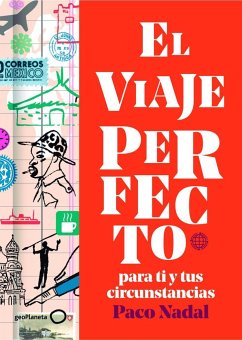 El viaje perfecto : para ti y tus circunstancias - Nadal, Paco ()