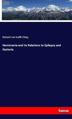 Hemicrania and its Relations to Epilepsy and Hysteria - Krafft-Ebing, Richard Von