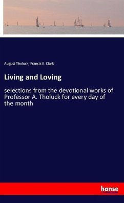 Living and Loving - Tholuck, August; Clark, Francis E.