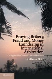 Proving Bribery, Fraud and Money Laundering in International Arbitration - Betz, Kathrin