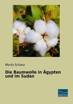 Die Baumwolle in Ägypten und im Sudan - Schanz, Moritz