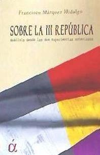 Sobre la III República : análisis sobre las dos experiencias anteriores - Márquez Hidalgo, Francisco