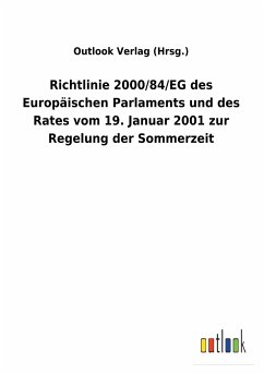 Richtlinie 2000/84/EG des Europäischen Parlaments und des Rates vom 19. Januar 2001 zur Regelung der Sommerzeit - Outlook Verlag
