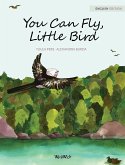 You Can Fly, Little Bird You Can Fly, Little Bird