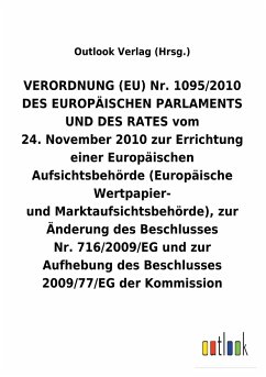 VERORDNUNG (EU) Nr.1095/2010 vom 24.November 2010 zur Errichtung einer Europäischen Aufsichtsbehörde (Europäische Wertpapier- undMarktaufsichtsbehörde), zur Änderung und Aufhebung von Beschlüssen