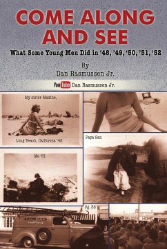 Come Along and See: What Some Young Men Did in '48, '49, '50, '51, '52 - Rasmussen, Dan