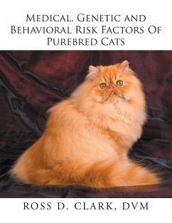 Medical, Genetic and Behavioral Risk Factors of Purebred Cats - Clark, Dvm Ross D.