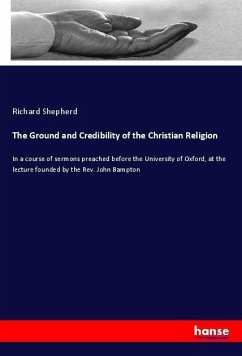 The Ground and Credibility of the Christian Religion - Shepherd, Richard
