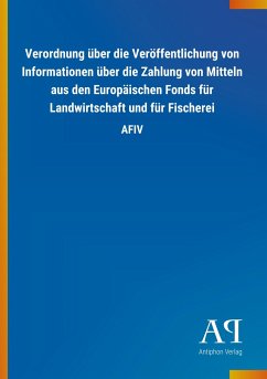 Verordnung über die Veröffentlichung von Informationen über die Zahlung von Mitteln aus den Europäischen Fonds für Landwirtschaft und für Fischerei