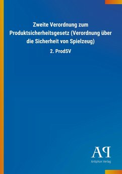 Zweite Verordnung zum Produktsicherheitsgesetz (Verordnung über die Sicherheit von Spielzeug) - Antiphon Verlag