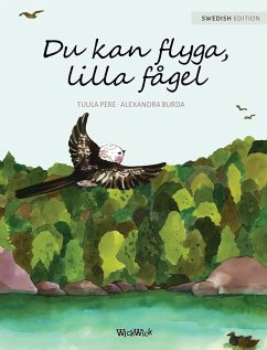 Du kan flyga, lilla fågel: You Can Fly, Little Bird, Swedish edition - Pere, Tuula