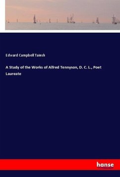 A Study of the Works of Alfred Tennyson, D. C. L., Poet Laureate - Tainsh, Edward Campbell