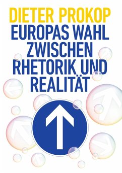 Europas Wahl zwischen Rhetorik und Realität - Prokop, Dieter