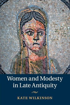 Women and Modesty in Late Antiquity - Wilkinson, Kate
