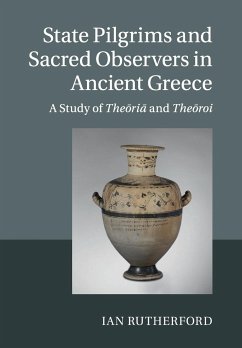 State Pilgrims and Sacred Observers in Ancient Greece - Rutherford, Ian
