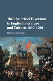 The Rhetoric of Diversion in English Literature and Culture, 1690-1760 - Domingo, Darryl P
