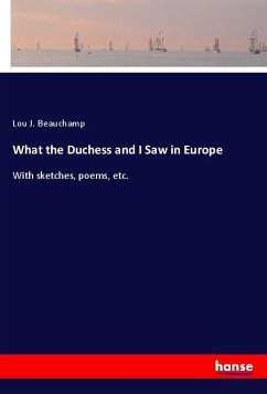 What the Duchess and I Saw in Europe - Beauchamp, Lou J.