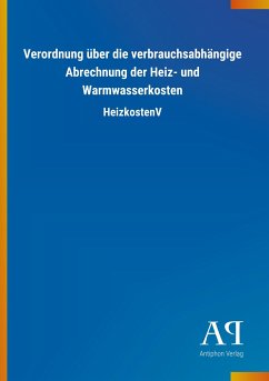 Verordnung über die verbrauchsabhängige Abrechnung der Heiz- und Warmwasserkosten - Antiphon Verlag
