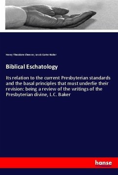 Biblical Eschatology - Cheever, Henry Theodore; Baker, Lewis Carter