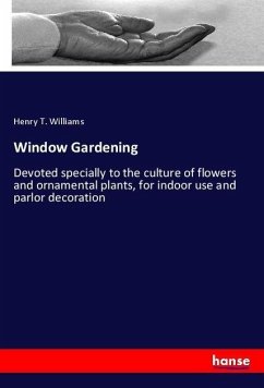 Window Gardening - Williams, Henry T.