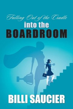 Falling out of the Cradle into the Boardroom - Saucier, Billi