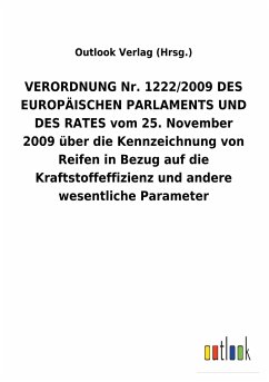 VERORDNUNGNr.1222/2009DES EUROPÄISCHEN PARLAMENTS UND DES RATES vom 25.November 2009 über die Kennzeichnung von Reifen in Bezug auf die Kraftstoffeffizienz und andere wesentliche Parameter