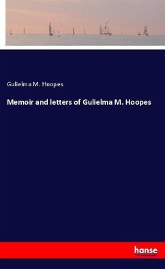 Memoir and letters of Gulielma M. Hoopes - Hoopes, Gulielma M.