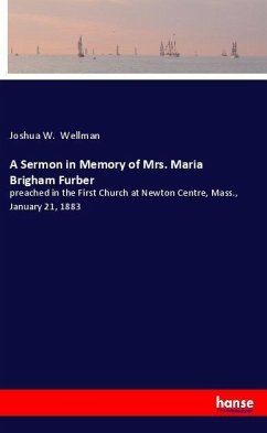 A Sermon in Memory of Mrs. Maria Brigham Furber - Wellman, Joshua W.