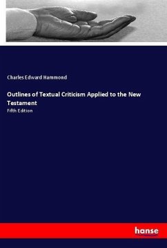 Outlines of Textual Criticism Applied to the New Testament - Hammond, Charles Edward