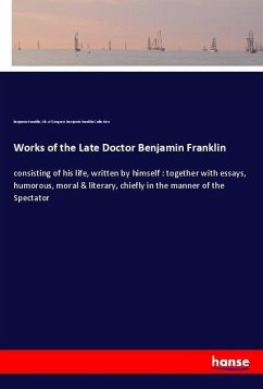 Works of the Late Doctor Benjamin Franklin - Franklin, Benjamin; Benjamin Franklin Collection, Lib. of Congress