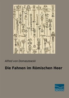 Die Fahnen im Römischen Heer - Domaszewski, Alfred von